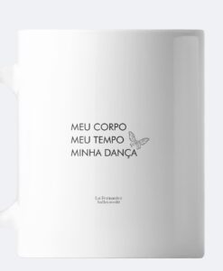 caneca manifesto meu corpo meu tempo minha dança